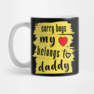 Sorry Boys My Heart Belongs To Daddy Mug